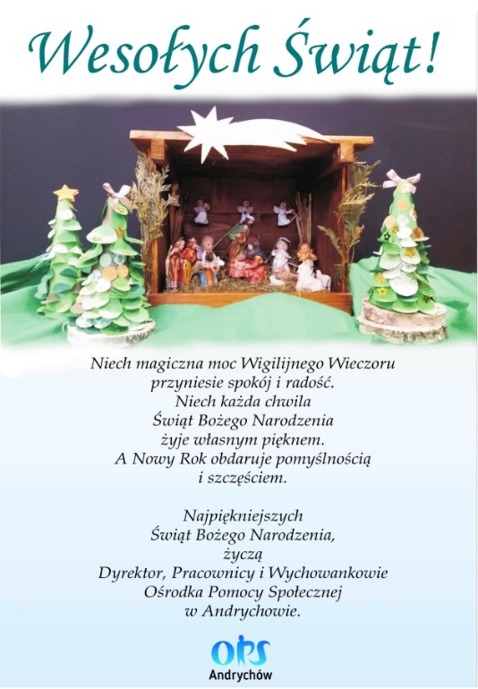 Kartka z życzeniami: "Wesołych Świąt! Niech magiczna moc Wigilijnego Wieczoru przyniesie spokój i radość. Niech każda chwila Świąt Bożego Narodzenia żyje własnym pięknem, a Nowy Rok obdaruje pomyślnością i szczęściem. Najpiękniejszych Świąt Bożego Narodzenia życzą Dyrektor, Pracownicy i Wychowankowie Ośrodka Pomocy Społecznej w Andrychowie". Na górze kartki jest zdjęcie szopki 
