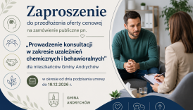 Czytaj więcej o: Zaproszenie do przedłożenia oferty cenowej na zamówienie publiczne pn. „Prowadzenie konsultacji w zakresie uzależnień chemicznych i behawioralnych” dla mieszkańców Gminy Andrychów w okresie od dnia podpisania umowy do 18.12.2026 r.